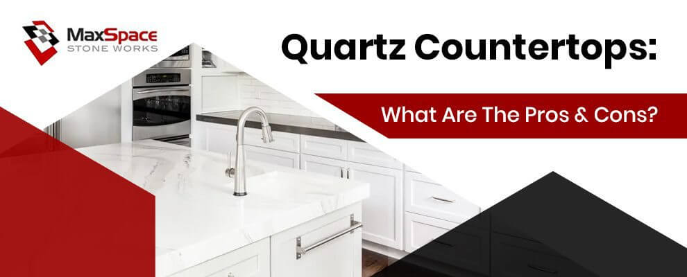 Quartz Countertops_ What Are The Pros and Cons