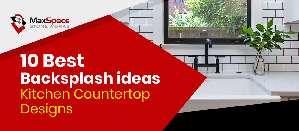 10 Best Backsplash ideas – Kitchen Countertop Designs