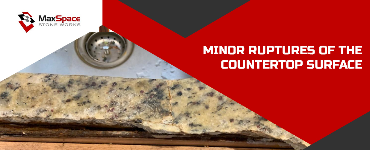 Minor Ruptures of the Countertop Surface