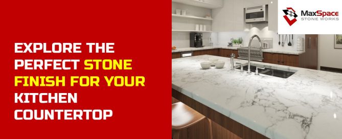 Explore the Perfect Stone Finish for Your Kitchen Countertop